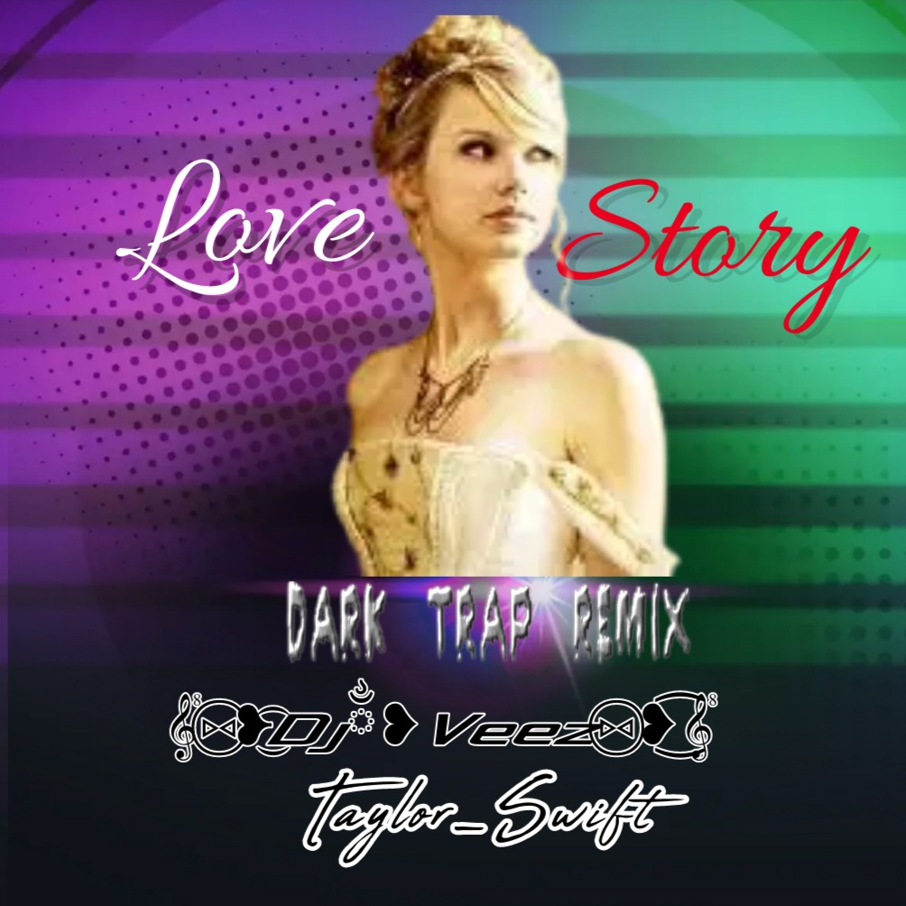 Taylor Swift Love Story Dark Trap - Dj Veez